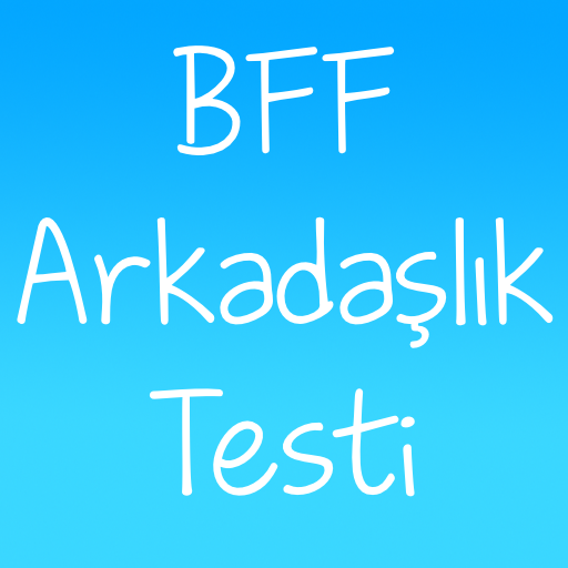 BFF Arkadaşlık Testi