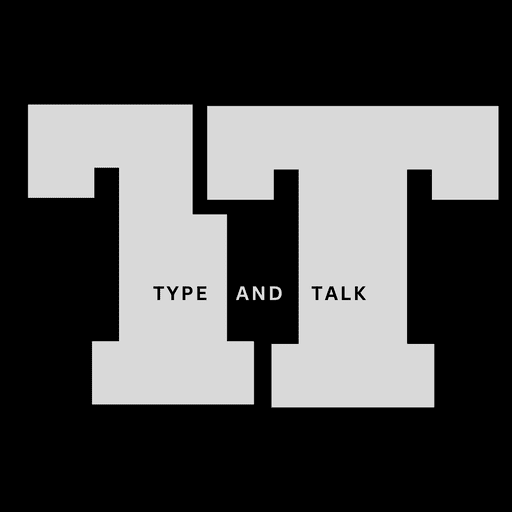 Type and Talk
